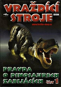 Vraždící stroje - Pravda o dinosaurech zabijácích DVD 1